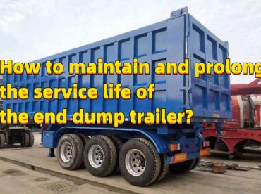 How to maintain and prolong the service life of the end dump trailer